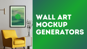 Read more about the article 8 Best Wall Art Mockup Generators (Free & Paid)